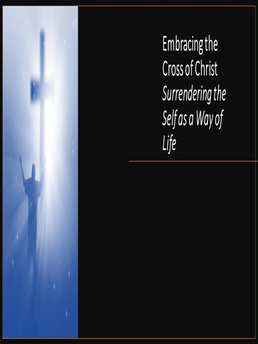 Title details for Embracing the Cross of Christ. Surrendering the Self as a Way of Life by Fernando Davalos - Available